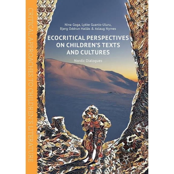 Critical Approaches to Children's Litera Ecocritical Perspectives on Children's Texts and Cultures: Nordic Dialogues, (Paperback)