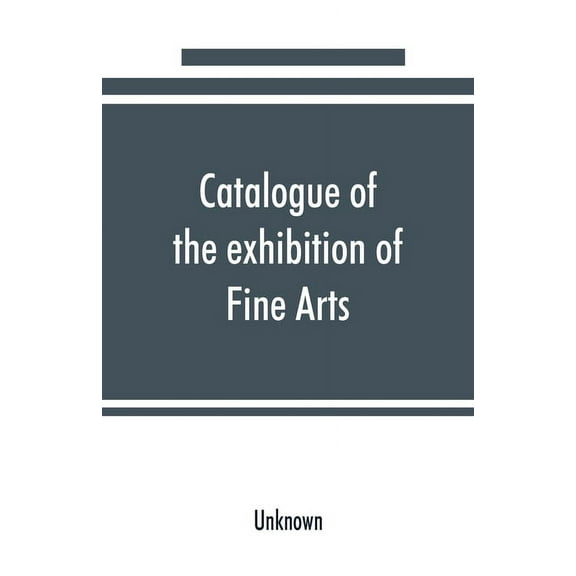 Catalogue of the exhibition of Fine Arts: Pan-American Exposition, (Paperback)
