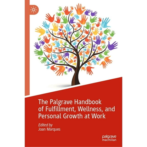 The Palgrave Handbook of Fulfillment, Wellness, and Personal Growth at Work, (Hardcover)