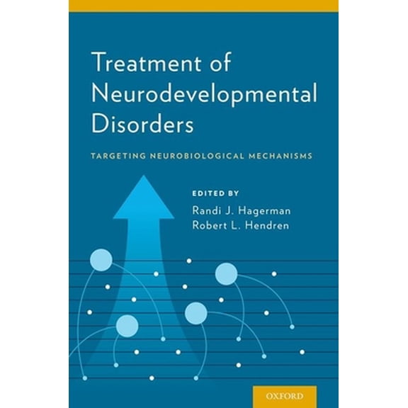 Pre-Owned Treatment of Neurodevelopmental Disorders: Targeting Neurobiological Mechanisms (Hardcover) 019993780X 9780199937806
