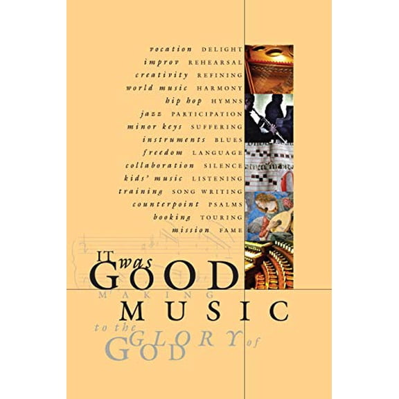 Pre-Owned It Was Good: Making Music to the Glory of God (Paperback) 0978509765 9780978509767