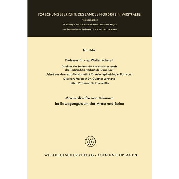 Forschungsberichte Des Landes Nordrhein- MaximalkrÃ¤fte Von MÃ¤nnern Im Bewegungsraum Der Arme Und Beine, Book 1616, (Paperback)