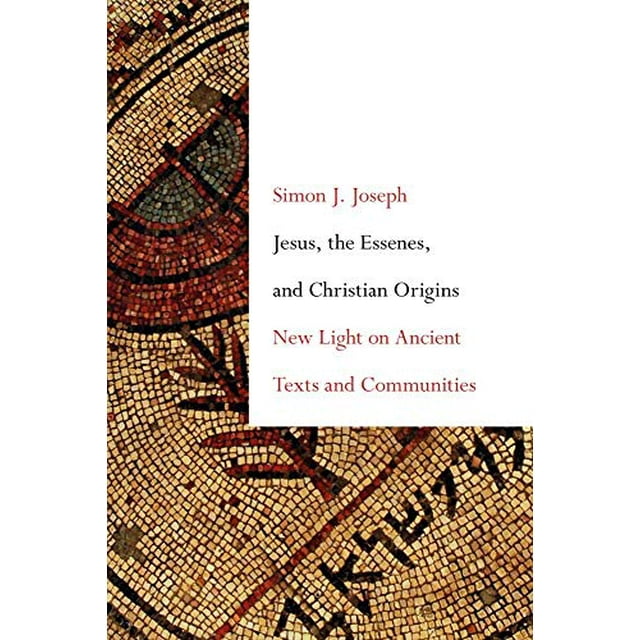 Jesus, the Essenes, and Christian Origins: New Light on Ancient Texts and Communities