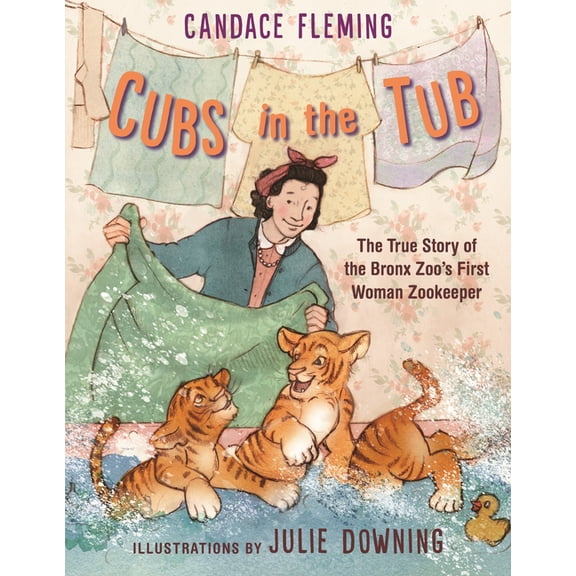 Cubs in the Tub: The True Story of the Bronx Zoo's First Woman Zookeper, (Paperback)