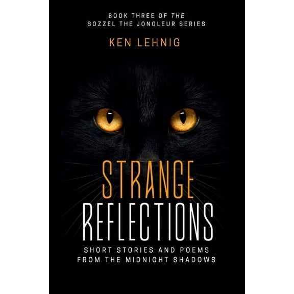 Sozzel the Jongleur: Strange Reflections: Short Stories And Poems From The Midnight Shadows (Paperback)