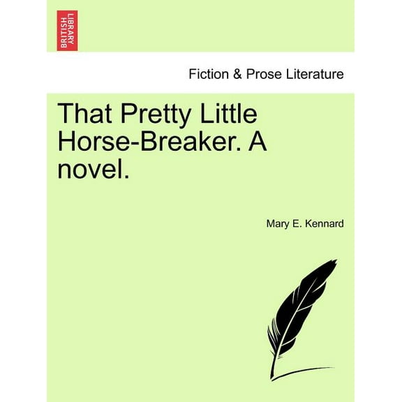 That Pretty Little Horse-Breaker. a Novel.