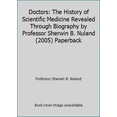 thumbnail image 1 of Pre-Owned Doctors: The History of Scientific Medicine Revealed Through Biography by Professor Sherwin B. Nuland (2005) Paperback (Paperback) 1598030310 9781598030310, 1 of 1