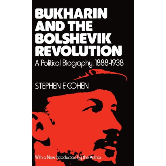 Bukharin and the Bolshevik Revolution: A Political Biography, 1888-1938, (Paperback)