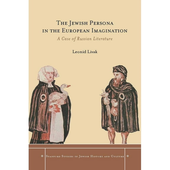 Stanford Studies in Jewish History and C The Jewish Persona in the European Imagination: A Case of Russian Literature, (Hardcover)