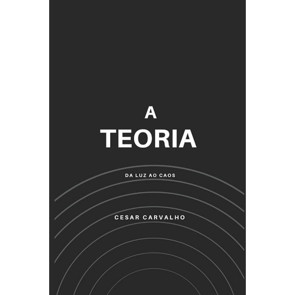 A Teoria: Da luz ao caos (Paperback)