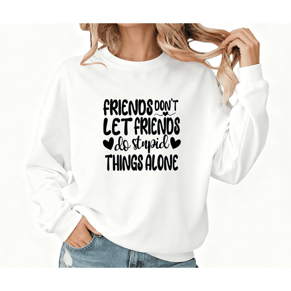 Women Friends Dont Let Friends Go Alone Cotton Graphic Tee Round-neck long-sleeved White S-3XL