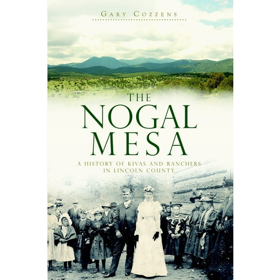 Pre-Owned The Nogal Mesa: A History of Kivas and Ranchers in Lincoln County (Paperback) 1609491319 9781609491314