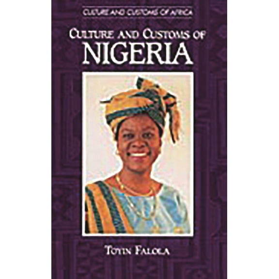 Culture and Customs of Africa Culture and Customs of Nigeria, (Hardcover)