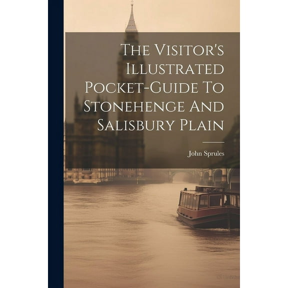 The Visitor's Illustrated Pocket-guide To Stonehenge And Salisbury Plain, (Paperback)