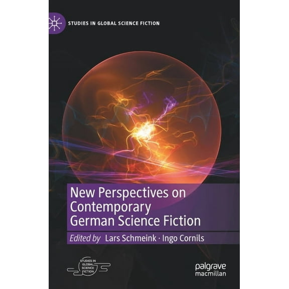 Studies in Global Science Fiction New Perspectives on Contemporary German Science Fiction, (Hardcover)
