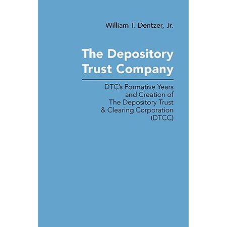 The Depository Trust Company Dtc S Formative Years And