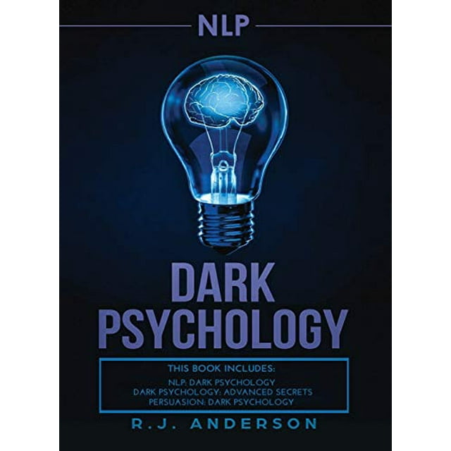 nlp: Dark Psychology Series 3 Manuscripts - Secret Techniques To Influence Anyone Using Dark NLP, Covert Persuasion and Advanced Dark Psychology
