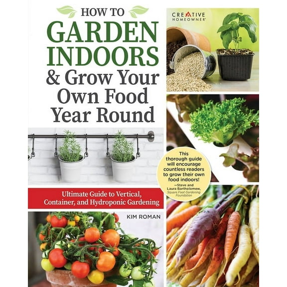How to Garden Indoors & Grow Your Own Food Year-Round: Ultimate Guide to Vertical, Container, and Hydroponic Gardeni, (Paperback)
