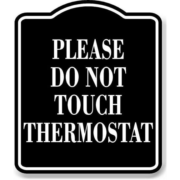 Please Do Not Touch Thermostat BLACK Aluminum Composite Sign, 8.5"x10"