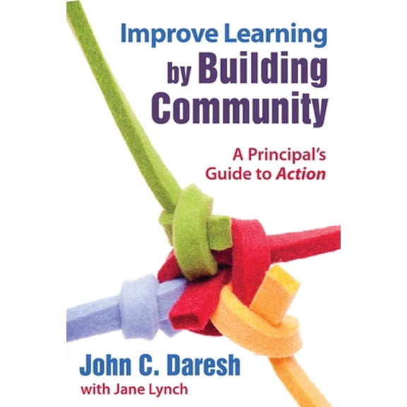 Pre-Owned Improve Learning by Building Community : A Principal?s Guide to Action (Paperback)