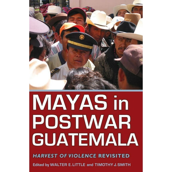 Contemporary American Indian Studies: Mayas in Postwar Guatemala : Harvest of Violence Revisited (Edition 1) (Paperback)