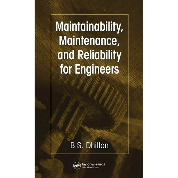 Maintainability, Maintenance, and Reliability for Engineers, (Hardcover)