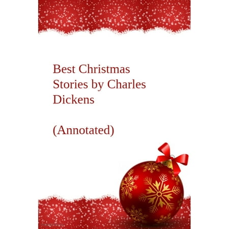 Best Christmas Stories by Charles Dickens (Annotated) - (Best Christmas Stories For Preschoolers)