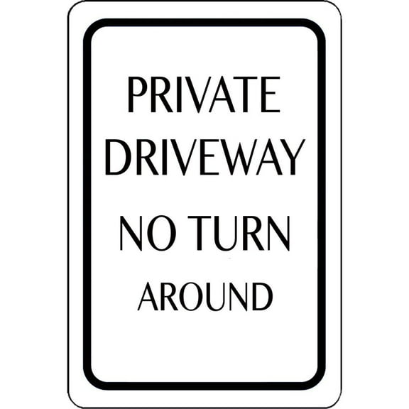 Private Driveway no turn around Sign will NOT rust SIZE: 8" x 12"