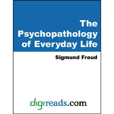 The Psychopathology of Everyday Life - eBook (Best Abnormal Psychology Textbooks)