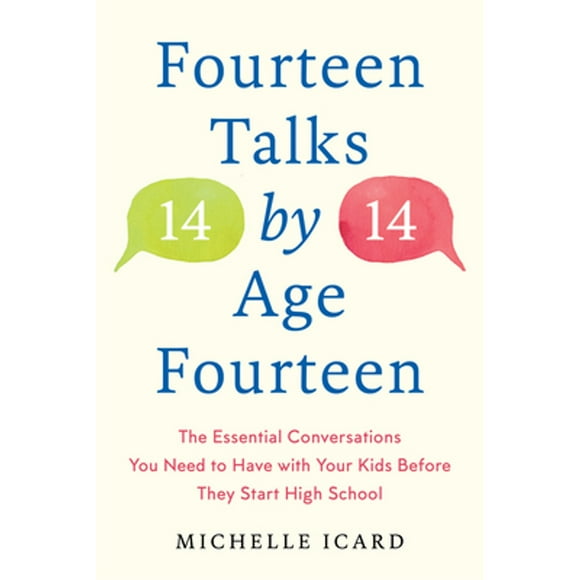 Pre-Owned Fourteen Talks by Age Fourteen: The Essential Conversations You Need to Have with Your (Hardcover 9780593137512) by Michelle Icard
