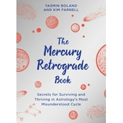 The Mercury Retrograde Book : Secrets for Surviving and Thriving in Astrologys Most Misunderstood Cycle (Paperback)