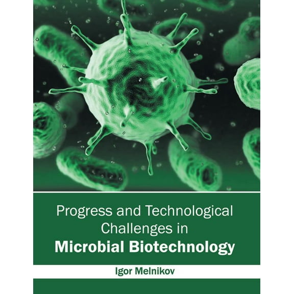 Progress and Technological Challenges in Microbial Biotechnology, (Hardcover)