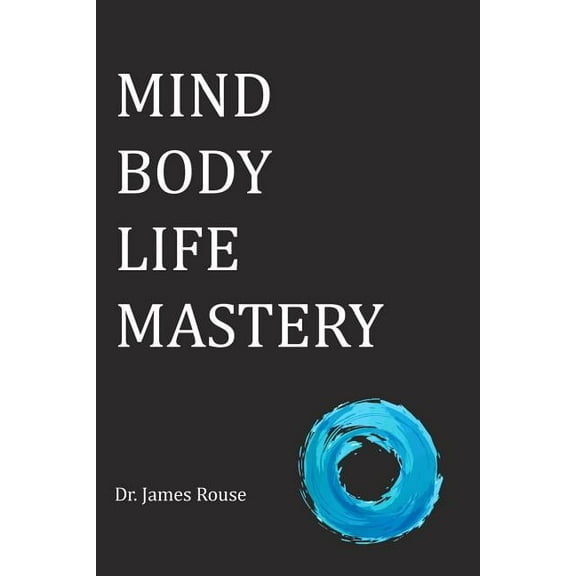 Mind Body Life Mastery, (Paperback)