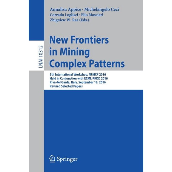 New Frontiers in Mining Complex Patterns: 5th International Workshop, Nfmcp 2016, Held in Conjunction with Ecml-Pkdd 201, (Paperback)