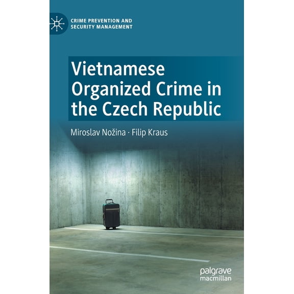 Crime Prevention and Security Management Vietnamese Organized Crime in the Czech Republic, (Hardcover)