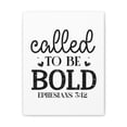 thumbnail image 2 of Scripture Walls Ephesians 3:12 Called To Be Bold Bible Verse Canvas Christian Wall Art Ready to Hang Unframed, 2 of 13