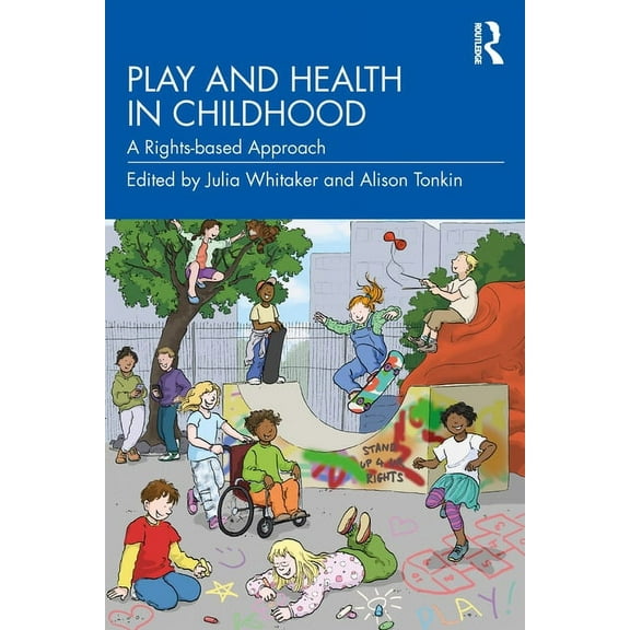 Play and Health in Childhood: A Rights-based Approach, (Paperback)