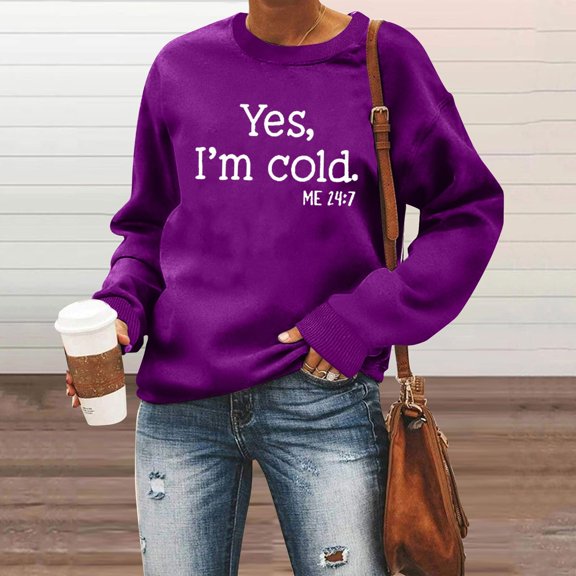 VerPetridure Women's Yes I'm Cold Me 24:7 Printed Crewneck Sweatshirts for Women Long Sleeve Casual Loose Fit Pullover Tops Streetwear Fall Casual Clothes