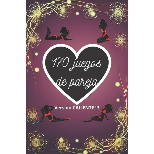 170 juegos de pareja Versión CALIENTE !!! : libro de jugadas especial para parejas para adultos (Paperback) 170 juegos de pareja Versión CALIENTE !!! : libro de jugadas especial para parejas para adultos (Paperback)