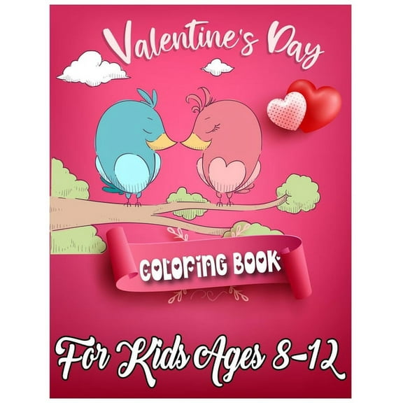 Valentine's Day Coloring Book for Kids Ages 8-12: 50 Cute and Fun Love Filled Coloring Pages Include Hearts, Sweets, Che, (Paperback)