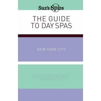 Suz's Spies The Guide to Day Spas New York City