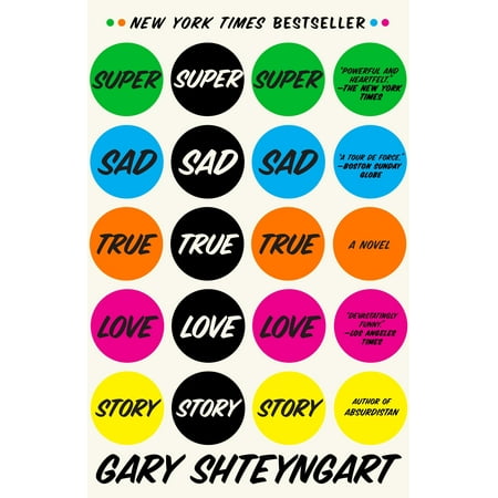 Super Sad True Love Story : A Novel (Best True Story Novels)