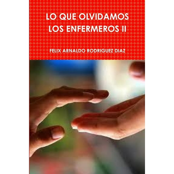 Lo Que Olvidamos Los Enfermeros II, (Paperback)