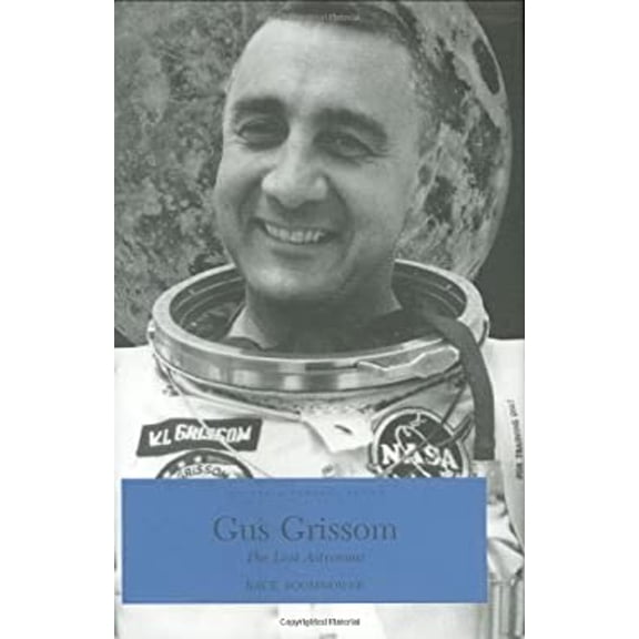 Pre-Owned Gus Grissom: The Lost Astronaut (Hardcover) 0871951762 9780871951762