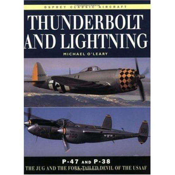 Pre-Owned Thunderbolt and Lightning: P-47 and P-38 The Jug and the Fork-Tailed Devil of the USAAF (New Colour Series) (Paperback) 1855325195 9781855325197