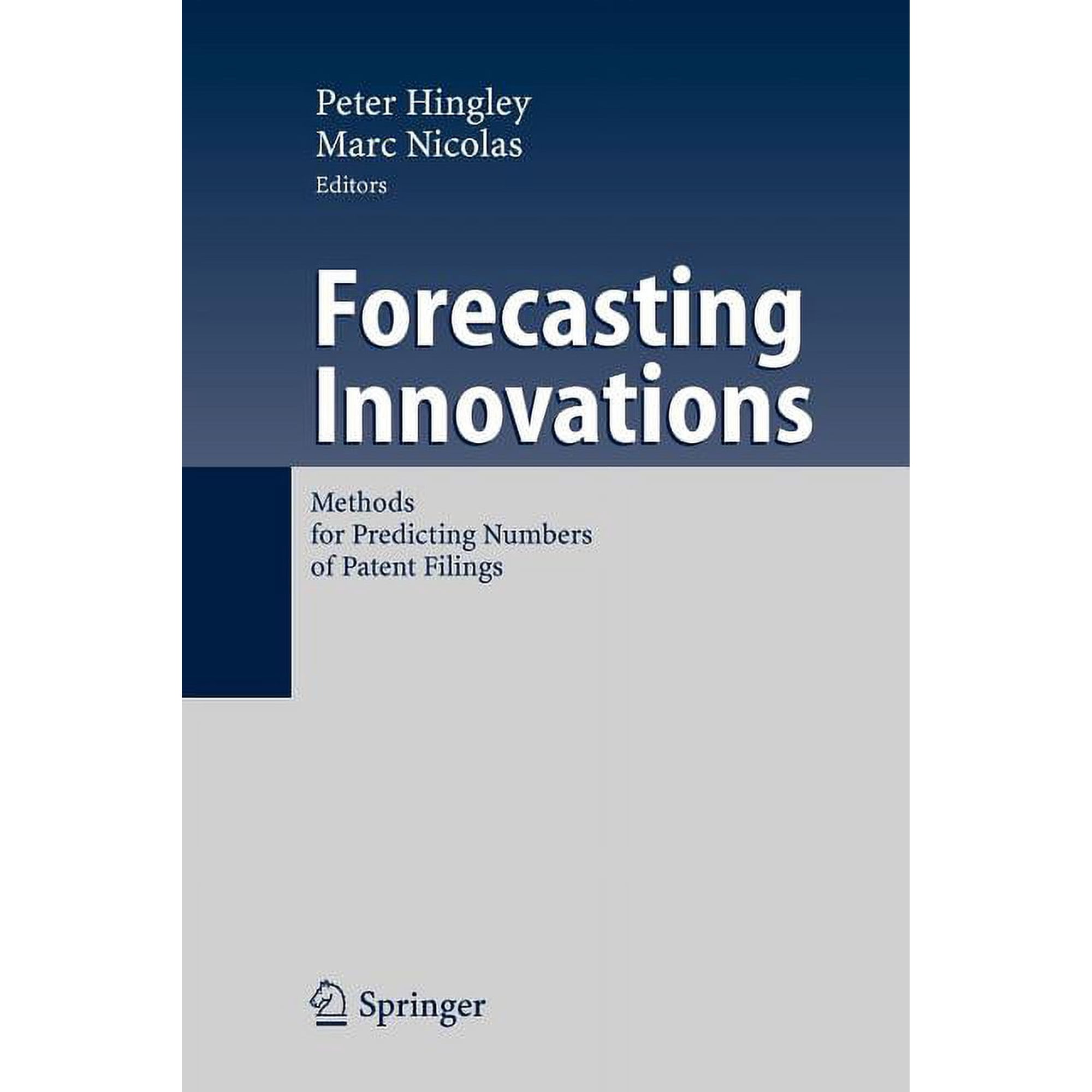 Forecasting Innovations: Methods for Predicting Numbers of Patent Filings (Paperback)