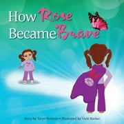 Brave Rose: How Rose Became Brave (Series #2) (Paperback)