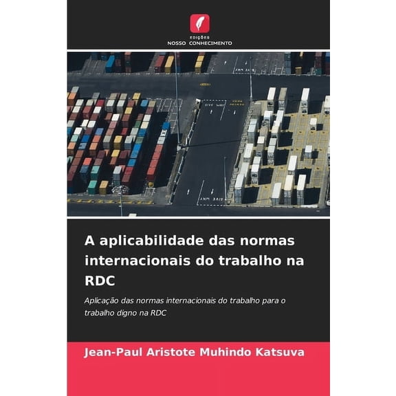 A aplicabilidade das normas internacionais do trabalho na RDC, (Paperback)