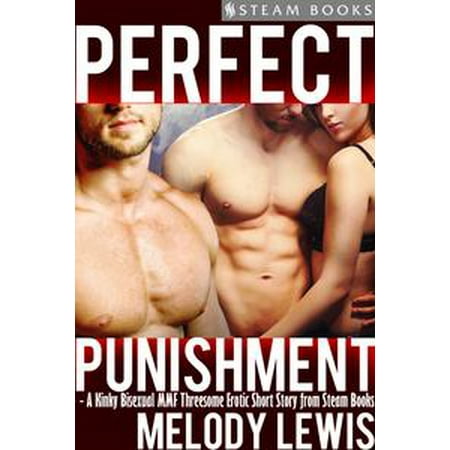 Perfect Punishment - A Kinky Bisexual MMF Threesome Erotic Short Story from Steam Books - (Best Erotic Short Stories)