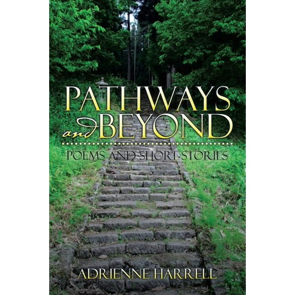 Pathways and Beyond: Poems and Short Stories (Paperback)